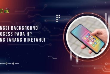 Fungsi Background Process pada HP yang Jarang Diketahui