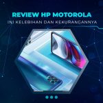 Kelebihan dan Kekurangan HP Motorola