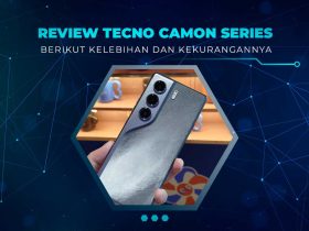 Kelebihan dan Kekurangan TECNO Camon