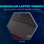Keunggulan Lenovo Thinkpad