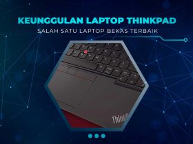 Keunggulan Lenovo Thinkpad
