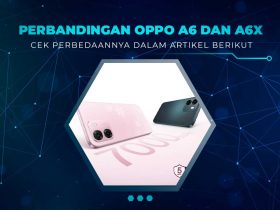 Perbedaan OPPO A6 dan A6x