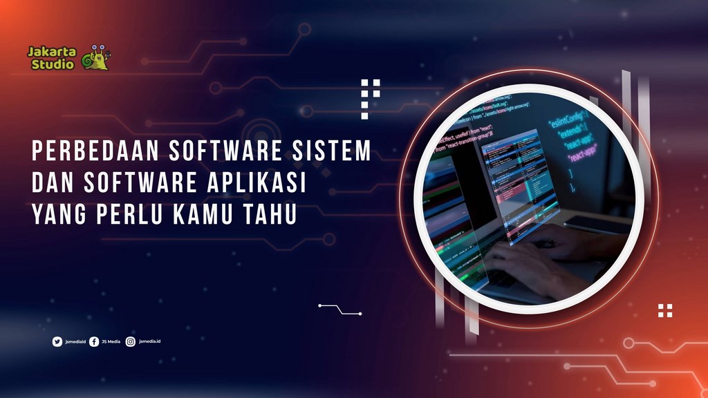 Perbedaan Software Sistem dan Software Aplikasi yang perlu Kamu Tahu