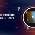 Perkembangan Google Tensor