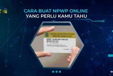 Cara Buat NPWP Online yang Perlu Kamu Tahu