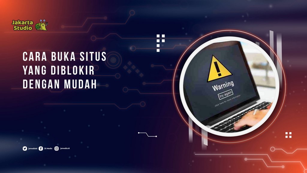 Cara Buka Situs yang Diblokir dengan Mudah dan Aman