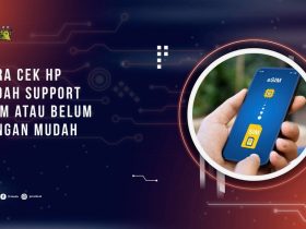 Cara Cek HP Sudah Support eSIM atau Belum dengan Mudah