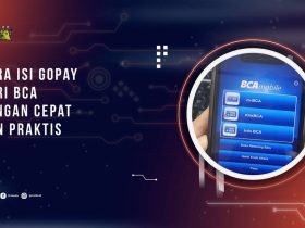 Cara Isi GoPay dari BCA dengan Cepat dan Praktis