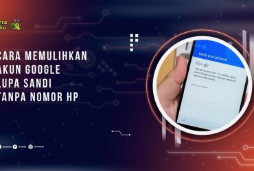 Cara Memulihkan Akun Google Lupa Sandi Tanpa Nomor HP