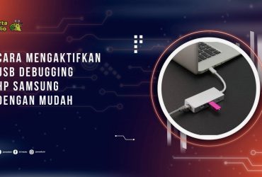 Cara Mengaktifkan USB Debugging HP Samsung dengan Mudah