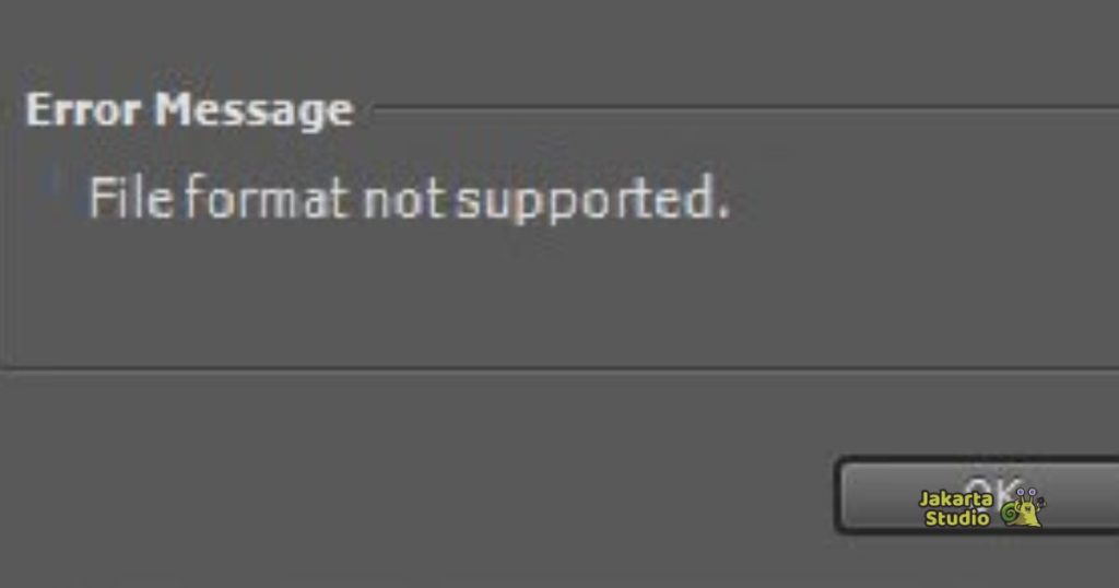 Cara Mengatasi Format File Tidak Didukung