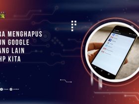 Cara Menghapus Akun Google Orang Lain di HP Kita dengan Mudah