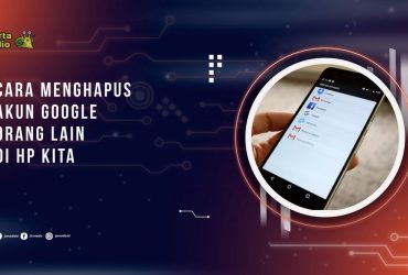 Cara Menghapus Akun Google Orang Lain di HP Kita dengan Mudah