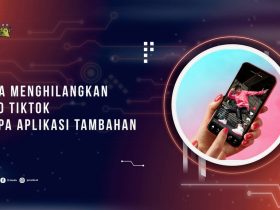 Cara Menghilangkan Logo TikTok Tanpa Aplikasi Tambahan
