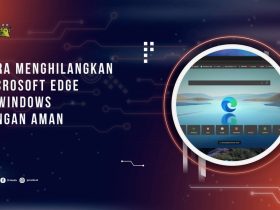 Cara Menghilangkan Microsoft Edge di Windows dengan Aman
