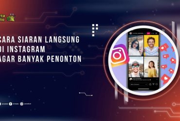 Cara Siaran Langsung di IG Agar Banyak Penonton