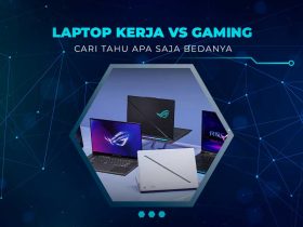 Laptop Kerja vs Gaming
