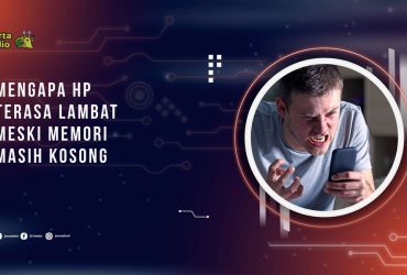 Mengapa HP Terasa Lambat Meski Memori Masih Kosong