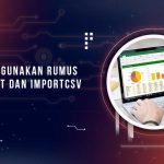 Rumus IMPORTTEXT dan IMPORTCSV