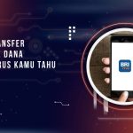Syarat dan Cara Transfer BRImo ke DANA yang Harus Kamu Tahu