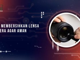 Tips Membersihkan Lensa Kamera