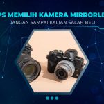 Tips Pilih Kamera Mirrorless Bekas