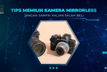 Tips Pilih Kamera Mirrorless Bekas