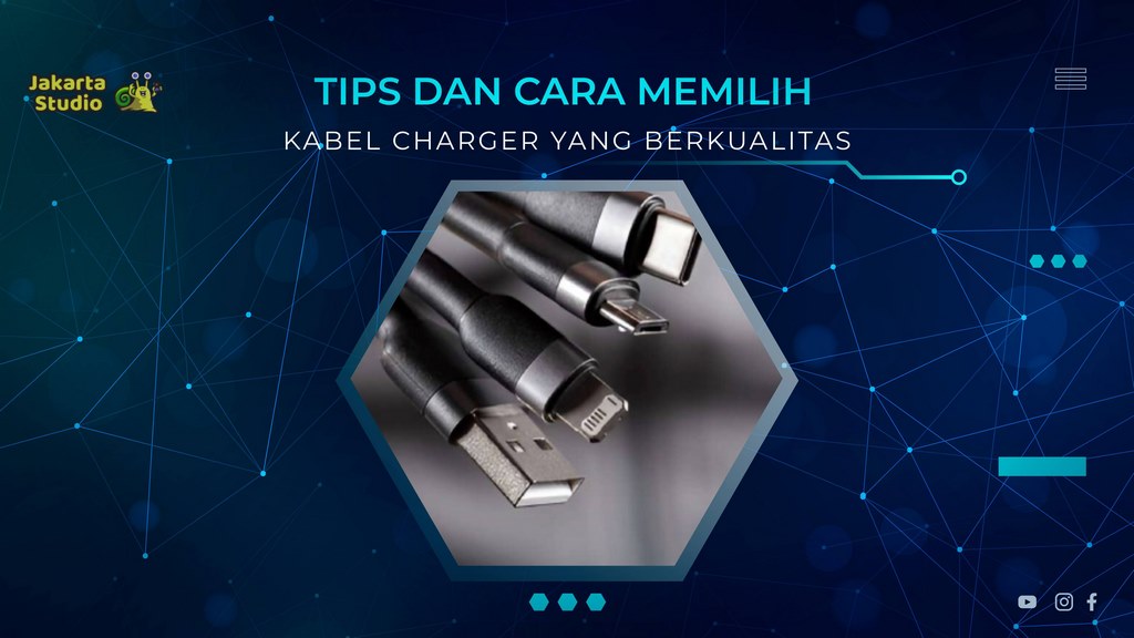 7 Tips dan Cara Memilih Kabel Charger yang Sesuai dan Berkualitas