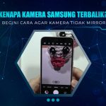 Cara Agar Kamera Samsung Tidak Mirror