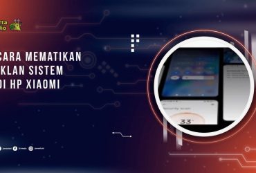 Cara Mematikan Iklan Sistem di HP Xiaomi Agar Lebih Nyaman Digunakan