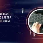 Cara Mengatasi Keyboard Laptop Tidak Berfungsi