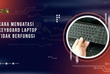 Cara Mengatasi Keyboard Laptop Tidak Berfungsi