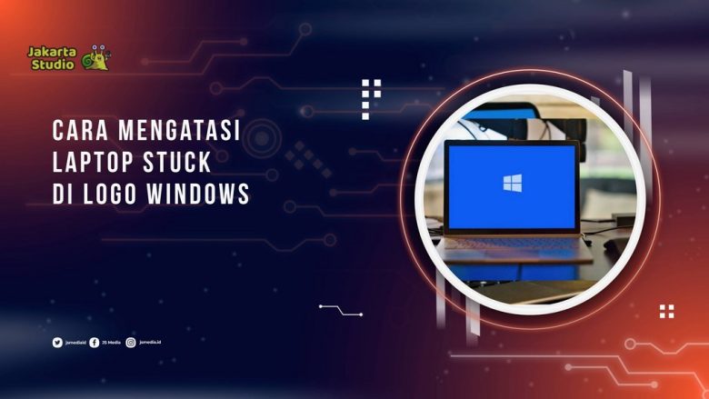 Cara Mengatasi Laptop Stuck di Logo Windows dengan Mudah