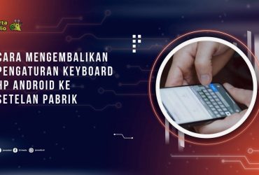 Cara Mengembalikan Pengaturan Keyboard HP Android Ke Setelan Pabrik
