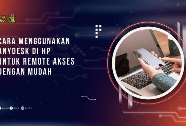 Cara Menggunakan AnyDesk di HP untuk Remote Akses dengan Mudah