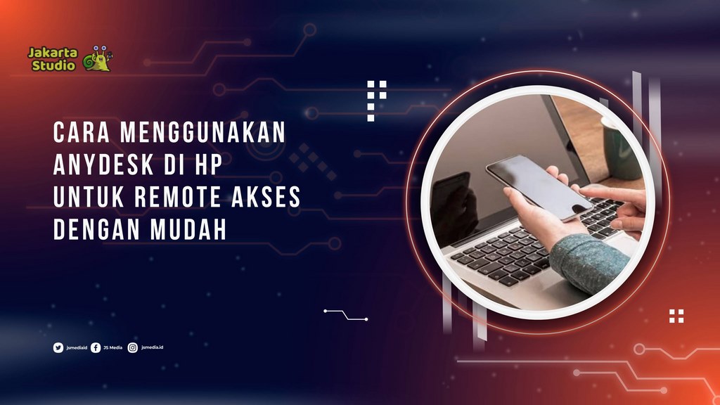 Cara Menggunakan AnyDesk di HP untuk Remote Akses dengan Mudah