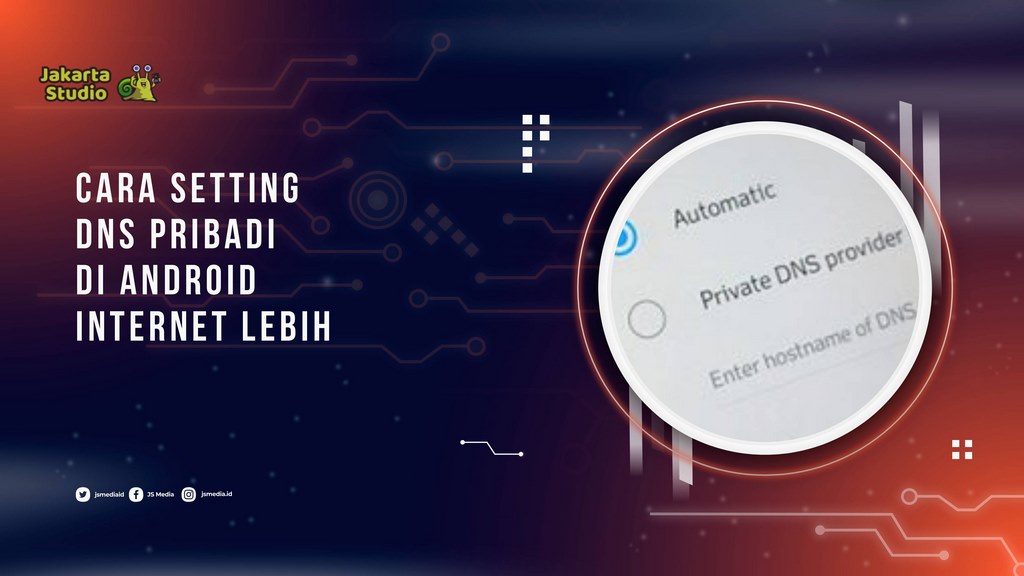 Cara Setting DNS Pribadi di Android Agar Internet Lebih Cepat dan Stabil