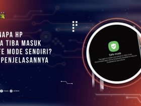 Kenapa Hp Tiba Tiba Masuk Safe Mode Sendiri? Ini Penjelasannya