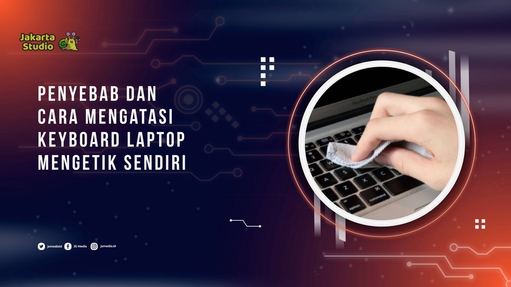 Penyebab dan Cara Mengatasi Keyboard Laptop Mengetik Sendiri, 100% Berhasil