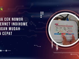 Cara Cek Nomor Internet IndiHome dengan Mudah dan Cepat
