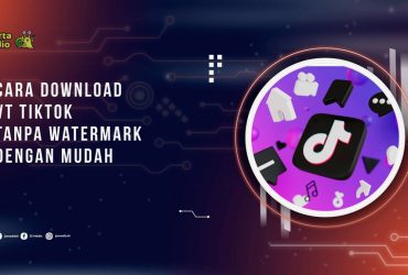 Cara Download VT TikTok Tanpa Watermark dengan Mudah