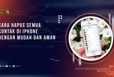 Cara Hapus Semua Kontak di iPhone Sekaligus dengan Mudah dan Aman