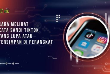 Cara Melihat Kata Sandi TikTok yang Lupa atau Tersimpan di Perangkat