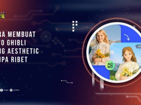 Cara Membuat Foto Ghibli yang Estetik dan Aesthetic Tanpa Ribet