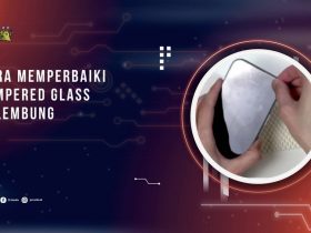 Cara Memperbaiki Tempered Glass Gelembung agar Kembali Menempel Sempurna