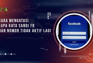 Cara Mengatasi Lupa Kata Sandi FB dan Nomor Tidak Aktif Lagi