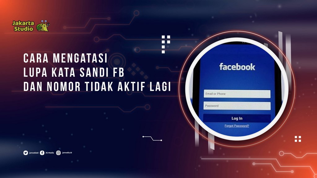 Cara Mengatasi Lupa Kata Sandi FB dan Nomor Tidak Aktif Lagi