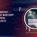 Cara Mengatasi Notifikasi Whatsapp Tidak Muncul Padahal Aktif