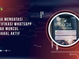 Cara Mengatasi Notifikasi Whatsapp Tidak Muncul Padahal Aktif