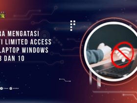 Cara Mengatasi Wifi Limited Access di Laptop Windows 7, 8 dan 10